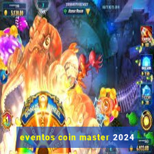 eventos coin master 2024